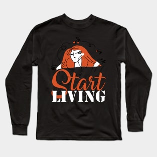 Start Living Long Sleeve T-Shirt